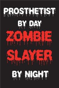 Prosthetist by Day Zombie Slayer by Night
