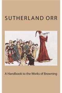 A Handbook to the Works of Browning