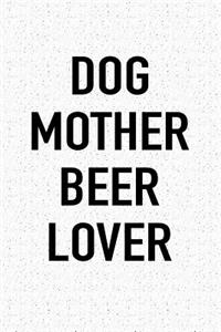 Dog Mother Beer Lover