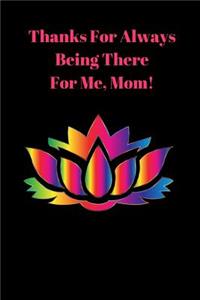 Thanks for Always Being There for Me, Mom!