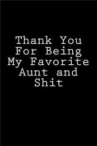 Thank You For Being My Favorite Aunt and Shit