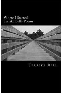 Where I Started Terrika Bell's Poems