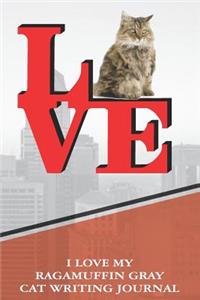 I Love My Ragamuffin Gray Cat Writing Journal