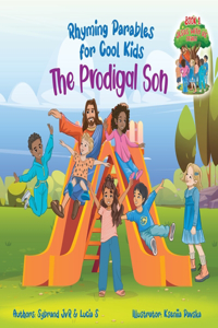 Prodigal Son (Rhyming Parables For Cool Kids) Book 1 - Each Time you Make a Mistake Run to Jesus!