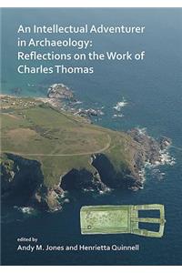 An Intellectual Adventurer in Archaeology: Reflections on the work of Charles Thomas