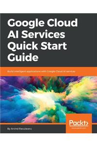 Google Cloud AI Services Quick Start Guide