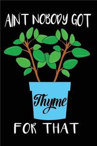 Ain't Nobody Got Thyme for That