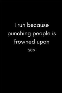 I Run Because Punching People Is Frowned Upon 2019