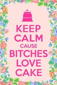 Bitches Love Cake Funny Birthday Journal Notebook