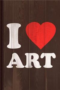 I Love Art Journal Notebook: Blank Lined Ruled for Writing 6x9 120 Pages