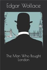 The Man Who Bought London