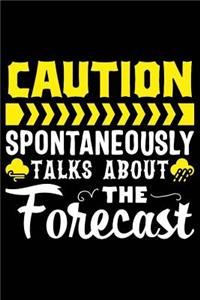 Caution Spontaneously Talks about the Forecast