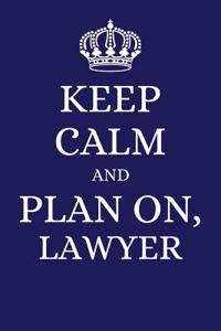 Keep Calm and Plan on Lawyer
