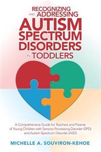 Recognizing and Addressing Autism Spectrum Disorders in Toddlers