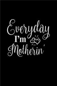 Everyday I'm Motherin