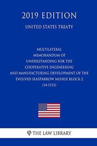 Multilateral - Memorandum of Understanding for the Cooperative Engineering and Manufacturing Development of the Evolved Seasparrow Missile Block 2 (14-1112) (United States Treaty)