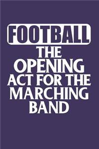 Football the Opening Act for the Marching Band