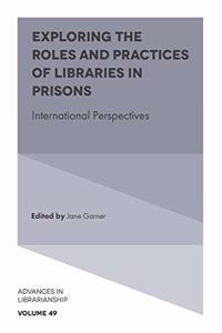 Exploring the Roles and Practices of Libraries in Prisons: International Perspectives