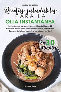 Recetas Saludables para la Olla Instantánea en 30 Minutos