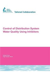 Control of Distribution System Water Quality Using Inhibitors