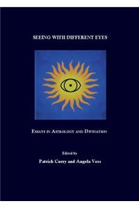 Seeing with Different Eyes: Essays in Astrology and Divination
