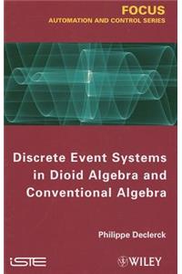 Discrete Event Systems in Dioid Algebra and Conventional Algebra