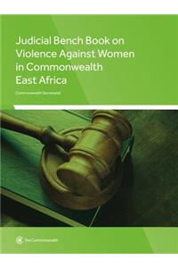 Judicial Bench Book on Violence Against Women in Commonwealth East Africa
