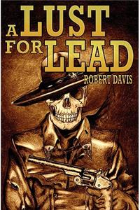 A Lust for Lead