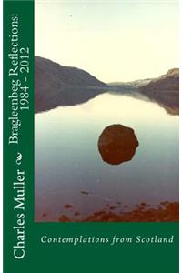 Bragleenbeg Reflections: 1984 - 2012: Contemplations from Scotland