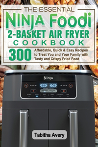 Essential Ninja Foodi 2-Basket Air Fryer Cookbook