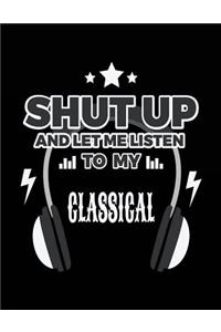 Shut Up And Let Me Listen To My Classical