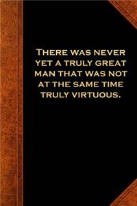Ben Franklin Quote Journal Truly Great Man Virtuous Vintage Style