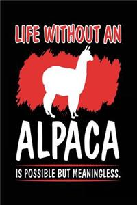 Life Without An Alpaca Is Possible But Meaningless.