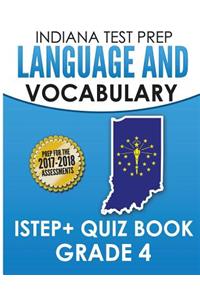 Indiana Test Prep Language & Vocabulary Istep+ Quiz Book Grade 4: Covers Revising, Editing, Vocabulary, and Writing Conventions