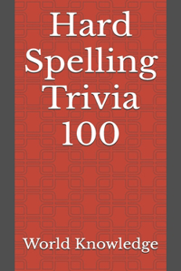 Hard Spelling Trivia 100