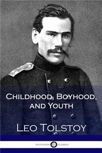 Childhood, Boyhood, and Youth