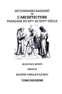 Dictionnaire Raisonné de l'Architecture Française du XIe au XVIe siècle Tome II