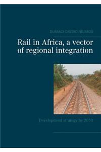 Rail in Africa, a vector of integration