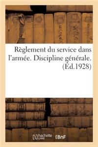 Règlement Du Service Dans l'Armée. Discipline Générale. Volume MIS À Jour Le 8 Octobre 1928: Complété Par l'Annexe A, Relative Aux Permissions Faisant Mutation