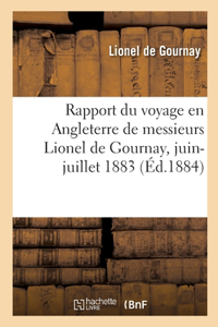 Rapport du voyage en Angleterre de messieurs Lionel de Gournay, juin-juillet 1883