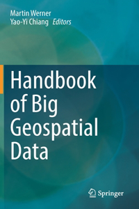 Handbook of Big Geospatial Data