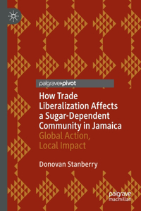 How Trade Liberalization Affects a Sugar Dependent Community in Jamaica