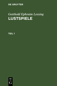 Gotthold Ephraim Lessing: Lustspiele. Teil 1