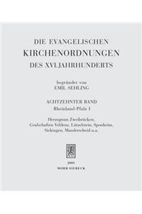 Die Evangelischen Kirchenordnungen Des XVI. Jahrhunderts: Achtzehnter Band: Rheinland-Pfalz I. Herzogtum Zweibrucken, Grafschaften Veldenz, Lutzelstein, Sponheim, Sickingen, Manderscheid U.A.