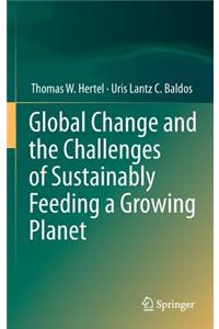 Global Change and the Challenges of Sustainably Feeding a Growing Planet
