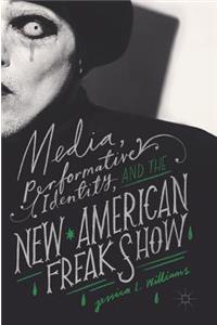Media, Performative Identity, and the New American Freak Show