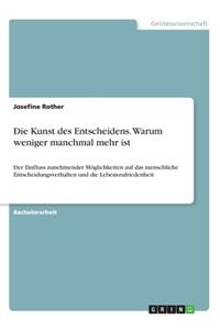 Kunst des Entscheidens. Warum weniger manchmal mehr ist