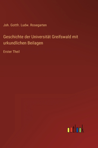 Geschichte der Universität Greifswald mit urkundlichen Beilagen