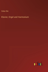 Klavier, Orgel und Harmonium