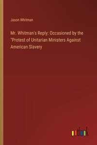 Mr. Whitman's Reply